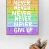 Never Give Up, Lgbt Inspirational Quote, Printable Wall Art, Lgbt Wall Decor, Lgbt Artwork. Digital Download - Image 4
