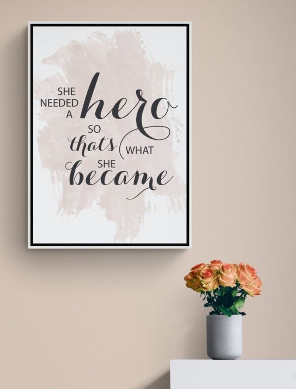 She Needed A Hero So That's What She Became Wall Art, Quote Print, Typography Poster, Gifts for her, Bedroom decor, Hero, Digital Download - Image 3