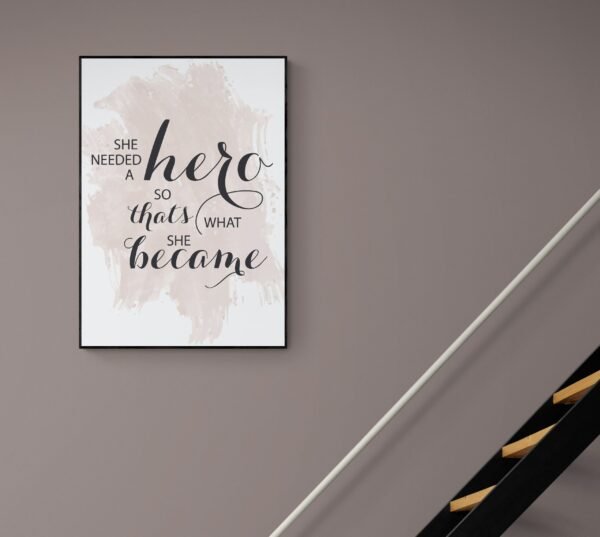 She Needed A Hero So That's What She Became Wall Art, Quote Print, Typography Poster, Gifts for her, Bedroom decor, Hero, Digital Download - Image 4