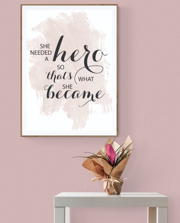 She Needed A Hero So That's What She Became Wall Art, Quote Print, Typography Poster, Gifts for her, Bedroom decor, Hero, Digital Download - Image 5