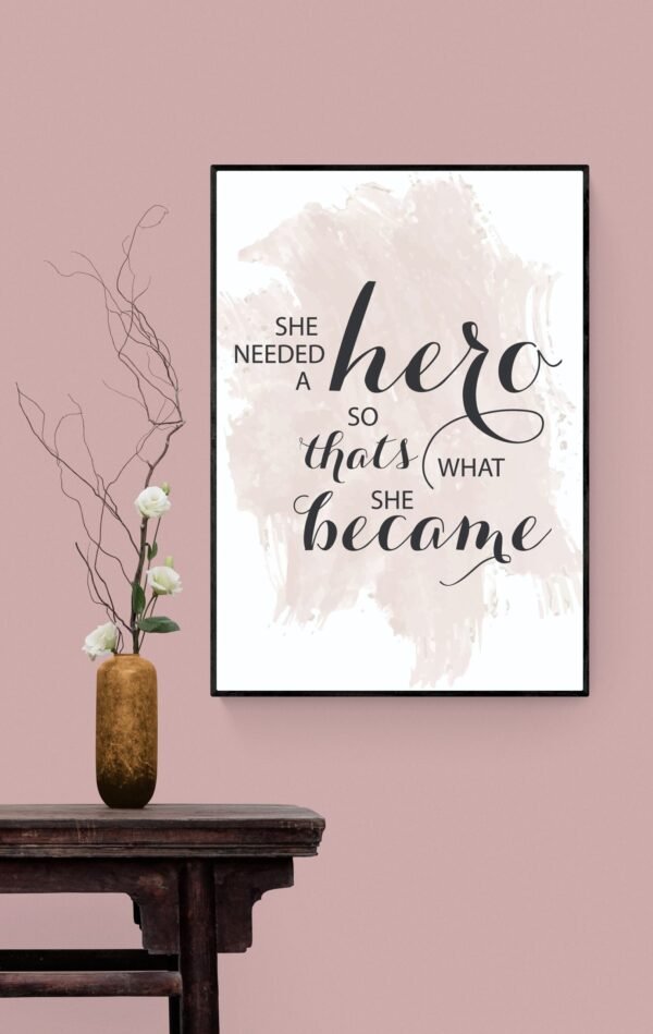 She Needed A Hero So That's What She Became Wall Art, Quote Print, Typography Poster, Gifts for her, Bedroom decor, Hero, Digital Download - Image 7