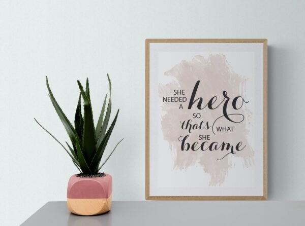 She Needed A Hero So That's What She Became Wall Art, Quote Print, Typography Poster, Gifts for her, Bedroom decor, Hero, Digital Download - Image 9
