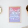 Stop Saying I wish-Start Saying I will, Digital Art, Wall Art, Instant Download, Digital download, Home Decor - Image 8