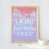Stop Saying I wish-Start Saying I will, Digital Art, Wall Art, Instant Download, Digital download, Home Decor - Image 9