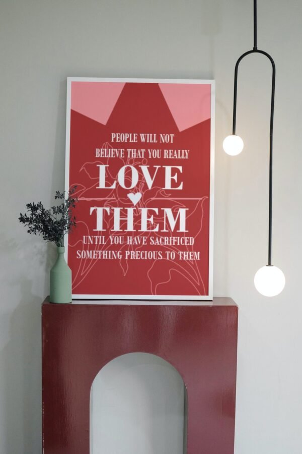 People will not believe that you really love them until you have sacrificed something precious to them, Digital Art, Wall Art - Image 5