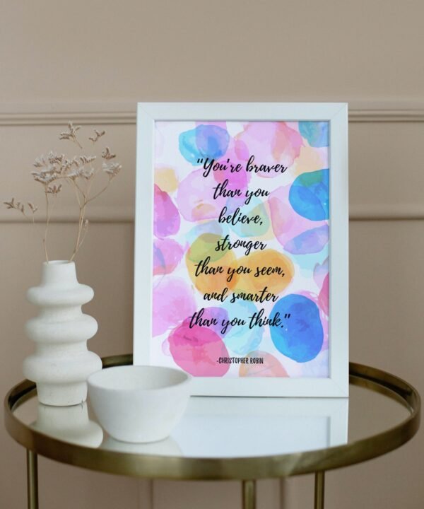 You're braver There you believe, stronger Have you seem, and smarter than you think, Digital Art, Wall Art, Instant Download