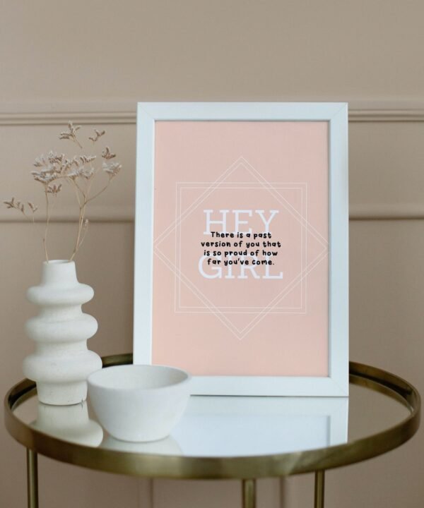 Hey Girl-There is a past version of you that is so proud of how far you've come, Digital Art, Wall Art, Instant Download, Digital download