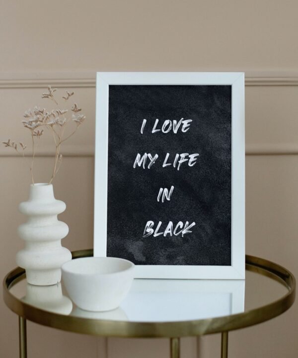 I Love My Life In Black, Digital Art, Wall Art, Instant Download, Digital download, Home Decor