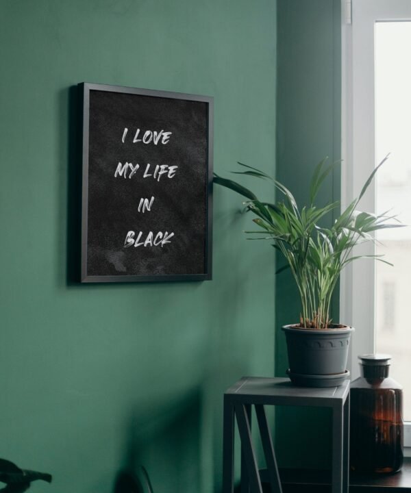 I Love My Life In Black, Digital Art, Wall Art, Instant Download, Digital download, Home Decor - Image 4
