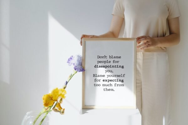 Don't blame people for disappointing you-Blame yourself for expecting too much from them, Digital Art, Wall Art, Digital Download - Image 3