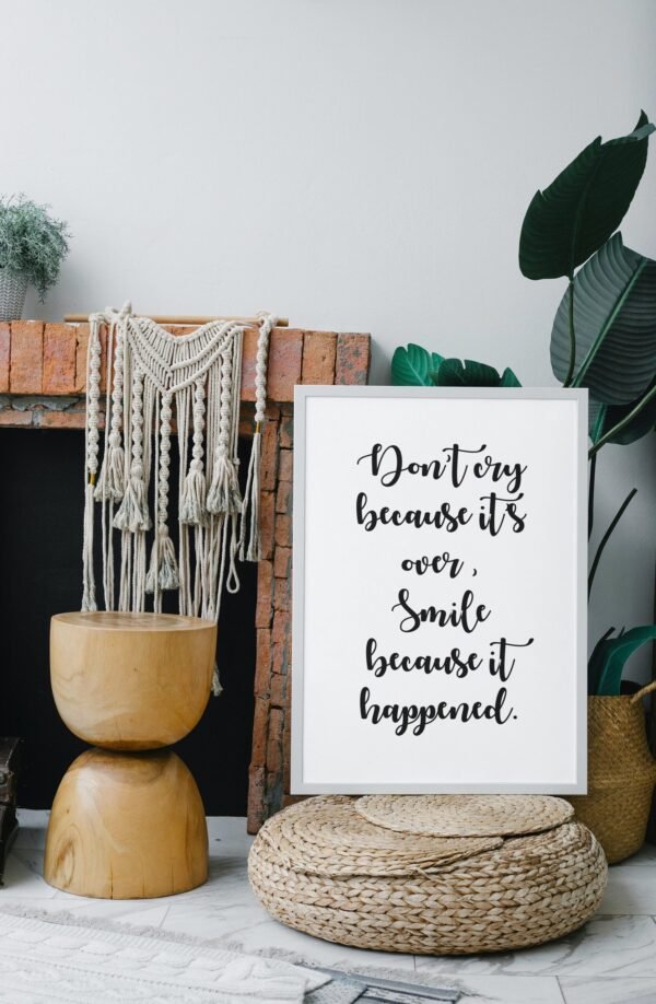 Don't Cry Because Its Over-Smile Because It Happened, Don't Cry Because Its Over-Smile Because It Happened Wall Art, Digital Art - Image 7