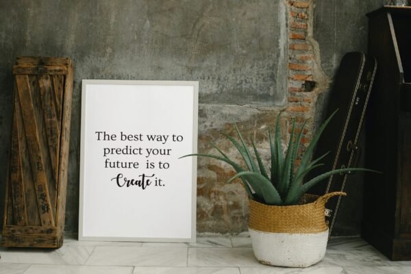 The best way to predict your future is to Create it, The best way to predict your future is to Create it Wall Art, Digital Art - Image 2