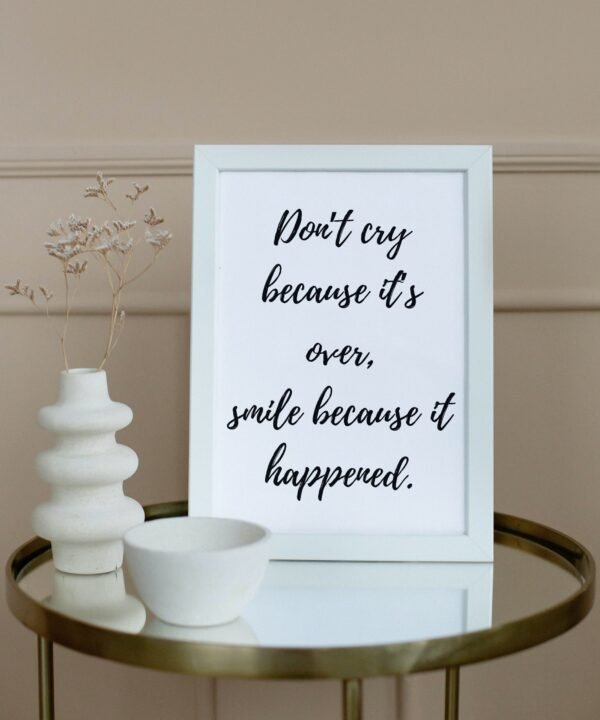 Don't Cry Because It's Over-Smile Because It Happened, Don't Cry Because It's Over-Smile Because It Happened Digital Art, Wall Art
