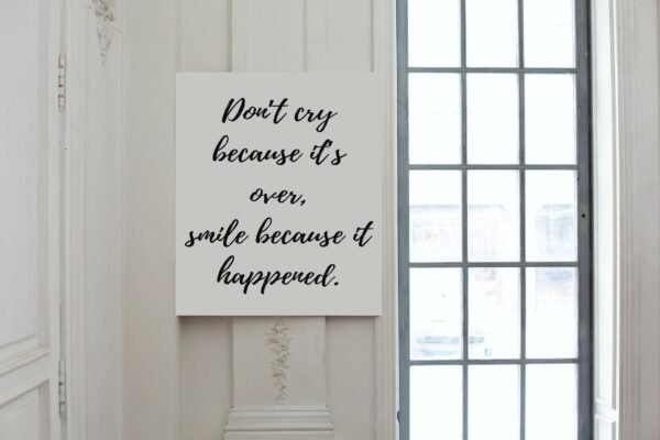 Don't Cry Because It's Over-Smile Because It Happened, Don't Cry Because It's Over-Smile Because It Happened Digital Art, Wall Art - Image 2