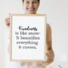 Kindness Is Like Snow-It Beautifies Everything It Covers, Kindness Is Like Snow-It Beautifies Everything It Covers Wall Art, Digital Art - Image 6