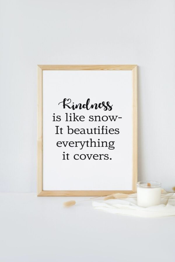 Kindness Is Like Snow-It Beautifies Everything It Covers, Kindness Is Like Snow-It Beautifies Everything It Covers Wall Art, Digital Art - Image 8