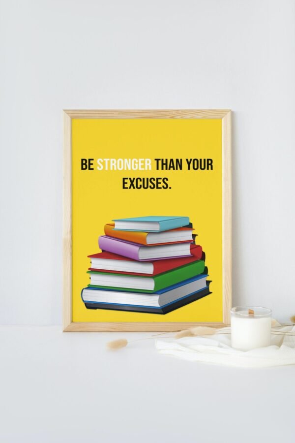 Be Stronger Than Your Excuses, Be Stronger Than Your Excuses Wall Art, Digital Art, Be Stronger Than Your Excuses Home Decor - Image 6