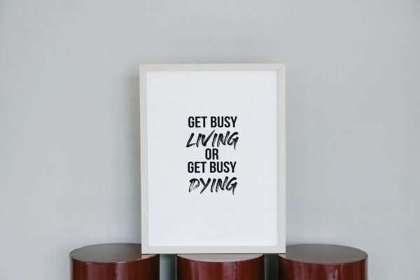 Get Busy Living Or Get Busy Dying, Get Busy Living Or Get Busy Dying Wall Art, Get Busy Living Or Get Busy Dying Digital Art - Image 4