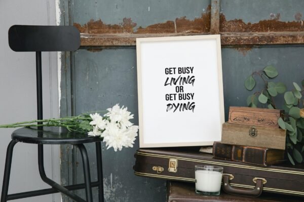 Get Busy Living Or Get Busy Dying, Get Busy Living Or Get Busy Dying Wall Art, Get Busy Living Or Get Busy Dying Digital Art - Image 8