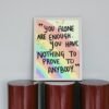 Your Alone Are Enough You Have Nothing To Prove To Anybody, Digital Art, Wall Art, Digital Download, Digital Poster - Image 3