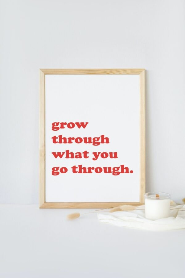 Grow Through What You Go Through, Grow Through What You Go Through Digital Art, Grow Through What You Go Through Wall Art, Digital Download