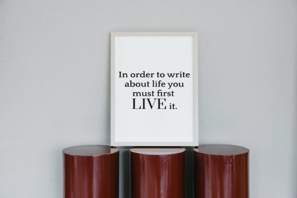In order to write about life you must first live it, Digital Art, Wall Art, Quotes and phrases, Digital Poster