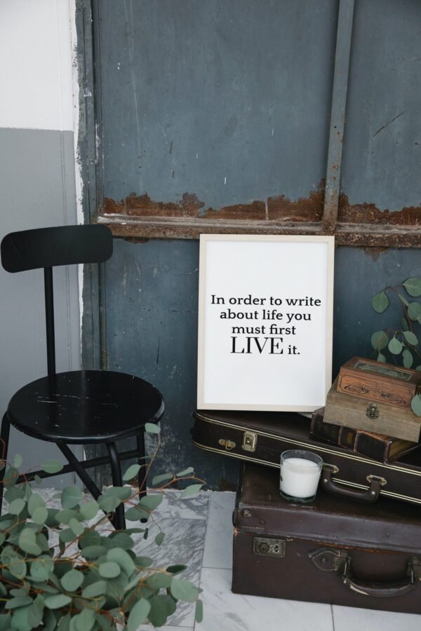 In order to write about life you must first live it, Digital Art, Wall Art, Quotes and phrases, Digital Poster - Image 6