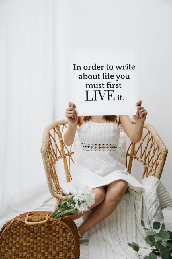 In order to write about life you must first live it, Digital Art, Wall Art, Quotes and phrases, Digital Poster - Image 8