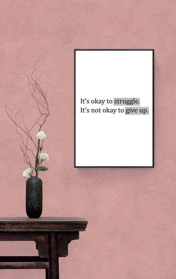 It's okay to struggle, It's not okay to give up, Typography Wall Art, Instant Download, Digital Download, Typography Prints - Image 6
