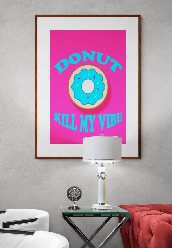DONUT Kill My Vibe, Savage Quotes Posters, Food Pun Wall Art, Digital Download, Instant Download, Donut Lover, Donut Quotes, Donut Poster - Image 2