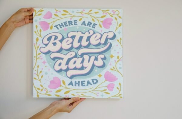 There Are Better Days Ahead, There Are Better Days Ahead Wall Art, Digital Art, There Are Better Days Ahead Poster