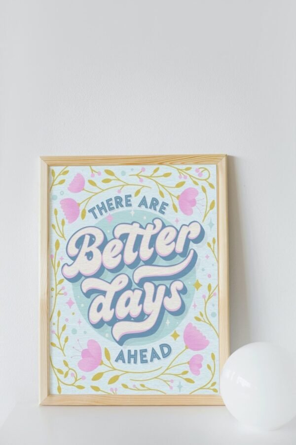 There Are Better Days Ahead, There Are Better Days Ahead Wall Art, Digital Art, There Are Better Days Ahead Poster - Image 2