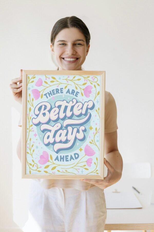 There Are Better Days Ahead, There Are Better Days Ahead Wall Art, Digital Art, There Are Better Days Ahead Poster - Image 4