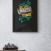 Don't waste your time, Typography Wall Art, Instant Download, Digital Download, Typography Prints, Value Time Quotes - Image 3