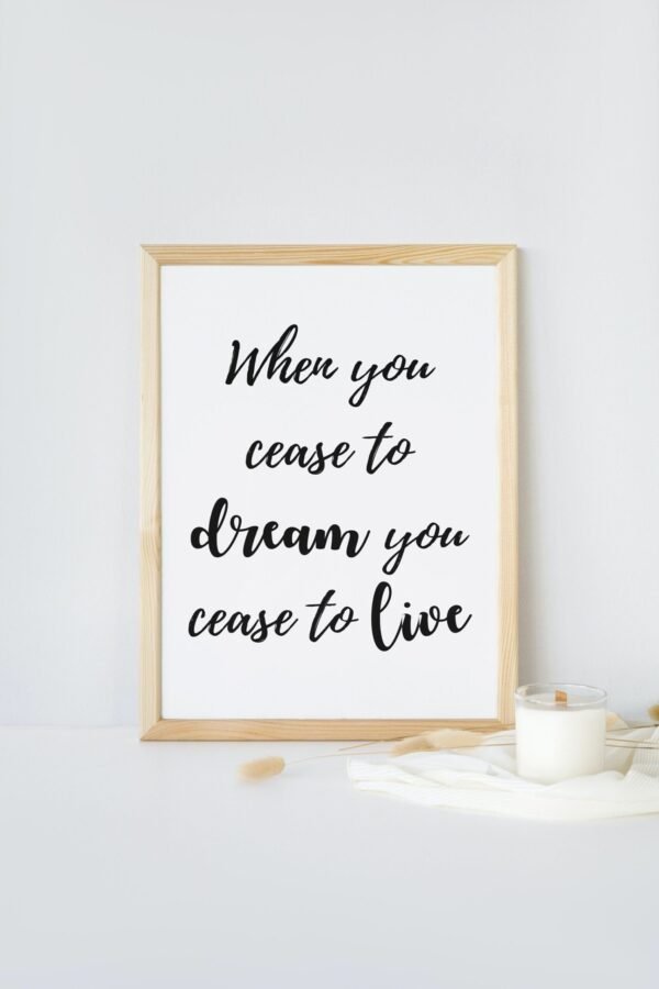 When you cease to dream you cease to live, When you cease to dream you cease to live Wall Art, Digital Download, Digital Poster, Printable
