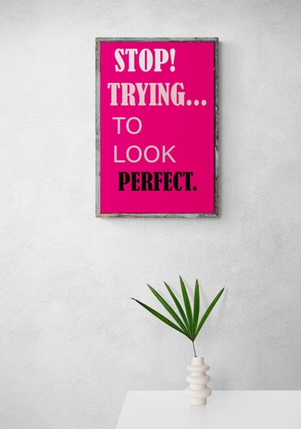 Stop Trying To Look Perfect, Quotes Wall Art, Instant Download, Self Love Wall Art, Quotes Poster, Printable Wall Art, Digital Download - Image 6