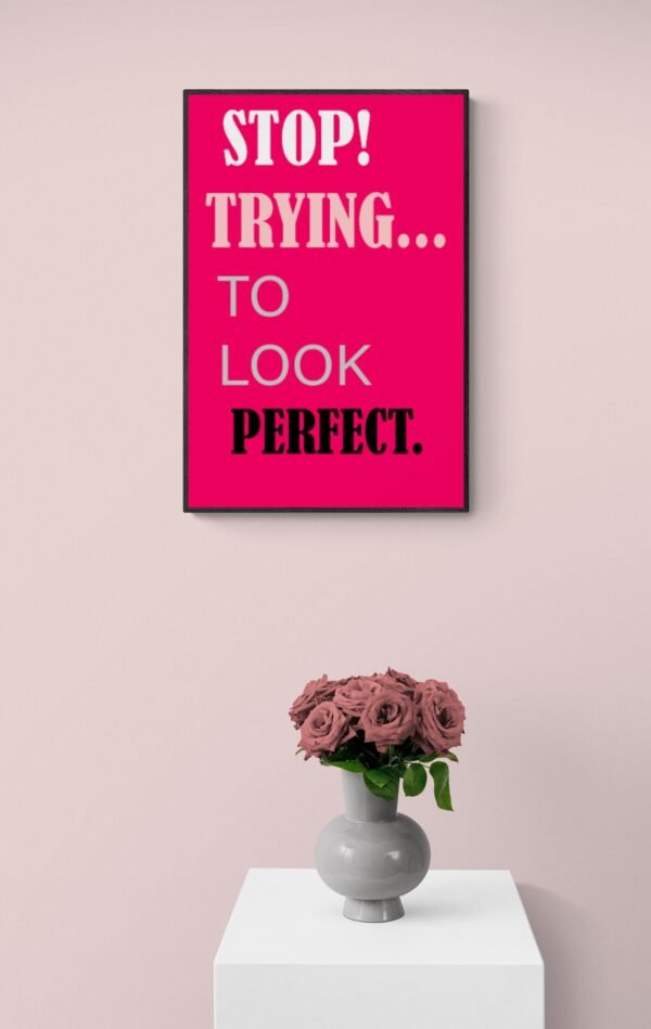 Stop Trying To Look Perfect, Quotes Wall Art, Instant Download, Self Love Wall Art, Quotes Poster, Printable Wall Art, Digital Download - Image 9
