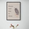 Flowers Need Time To Bloom, Inspirational Quote, Floral Quote, Printable Wall Art, Digital Download - Image 2