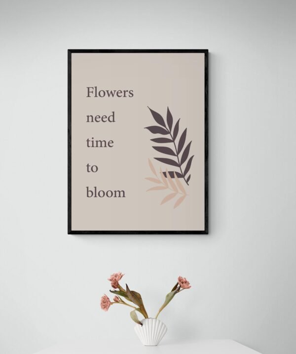 Flowers Need Time To Bloom, Inspirational Quote, Floral Quote, Printable Wall Art, Digital Download - Image 2
