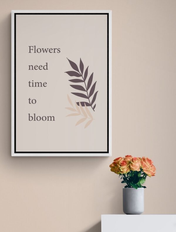 Flowers Need Time To Bloom, Inspirational Quote, Floral Quote, Printable Wall Art, Digital Download - Image 4