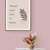 Flowers Need Time To Bloom, Inspirational Quote, Floral Quote, Printable Wall Art, Digital Download - Image 5