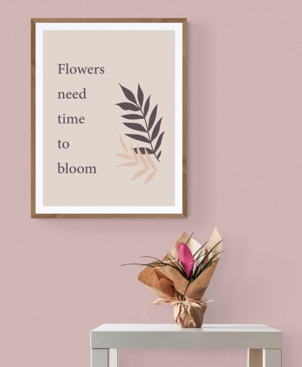 Flowers Need Time To Bloom, Inspirational Quote, Floral Quote, Printable Wall Art, Digital Download - Image 5