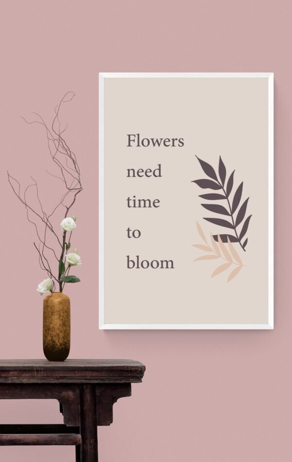Flowers Need Time To Bloom, Inspirational Quote, Floral Quote, Printable Wall Art, Digital Download - Image 6