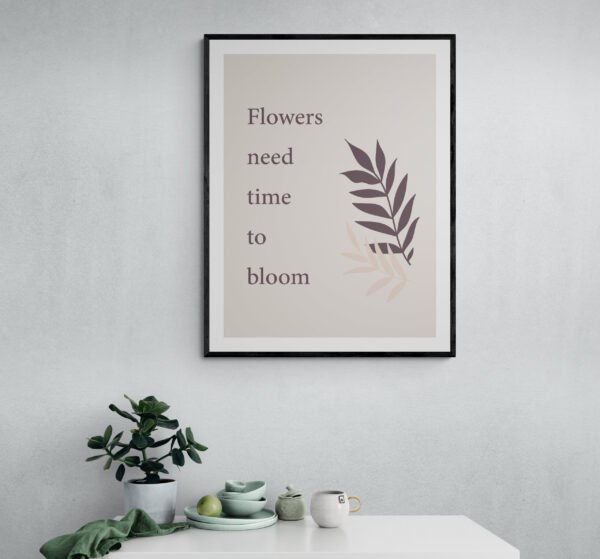 Flowers Need Time To Bloom, Inspirational Quote, Floral Quote, Printable Wall Art, Digital Download - Image 7