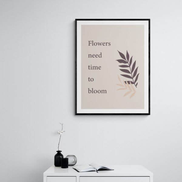 Flowers Need Time To Bloom, Inspirational Quote, Floral Quote, Printable Wall Art, Digital Download - Image 9