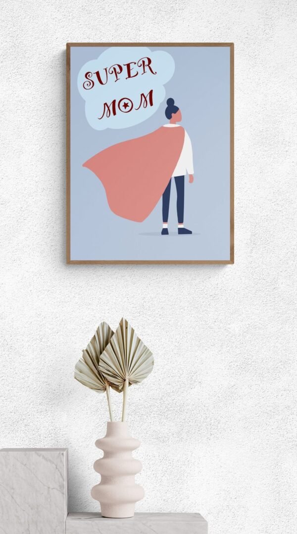 Super Mom Print Art, Digital Download, Happy Mother's Day, Super Mom Day