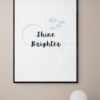Shine Brighter Inspirational Quote, Printable Wall Art, Shine Bright Art, Typography Print, Digital Download - Image 4