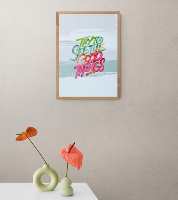 Try to see the good things , Typography Wall Art, Instant Download, Digital Download, Typography Prints - Image 2