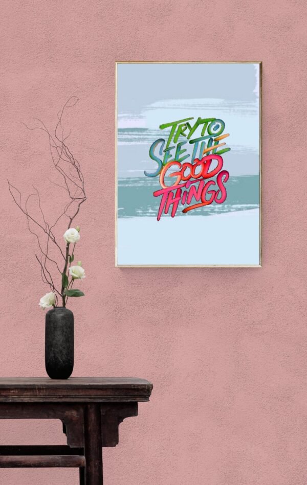 Try to see the good things , Typography Wall Art, Instant Download, Digital Download, Typography Prints - Image 6
