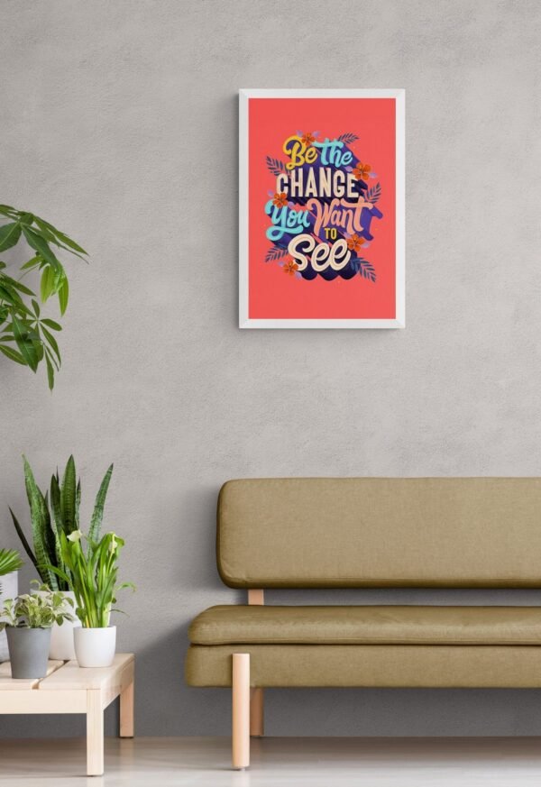 Be the change you want to see, Typography Wall Art, Instant Download, Digital Download, Typography Prints, Positive Quotes